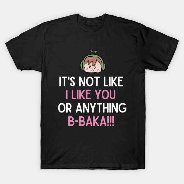 I like you B-baka!! T-Shirt by mksjr